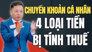 Lưu ý !! 4 loại tiền sẽ phải chịu thuế khi chuyển vào tài khoản cá nhân.