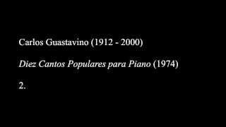 Carlos Guastavino: Diez Cantos Populares para Piano (1974)