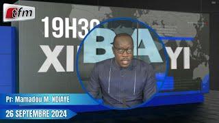 Xibaar Yi 19h30 du 26 Septembre 2024 présenté par Mamadou Mouhamed Ndiaye