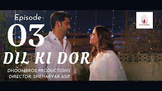 Dil Ki Dor | Episode# 3 | DhoomBros | Hussain Asif | Hina Ashfaq