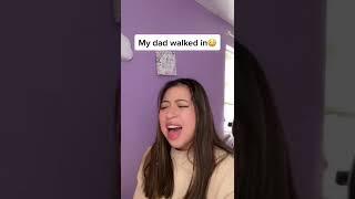 My DAD walked in while I was singing️