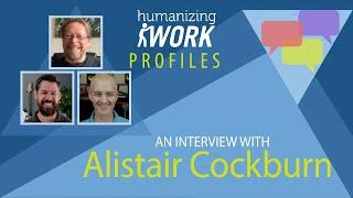 Alistair Cockburn on Use Cases & User Stories | Humanizing Work Show