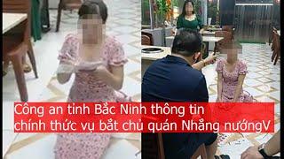 Công an tỉnh Bắc Ninh thông tin chính thức vụ bắt chủ quán Nhắng nướng