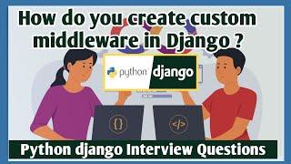 How do you create custom middleware in Django | Python djnago Interview