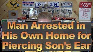 Man Arrested in His Own Home for Piercing Son's Ear