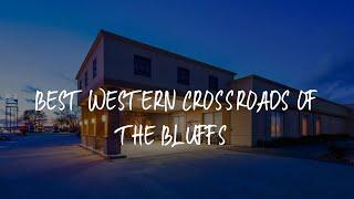 Best Western Crossroads of the Bluffs Review - Council Bluffs , United States of America