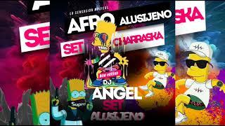 Afro Charraska Set 2023-2024 Alusijeno ️ Dj Angel  Lo más candela 