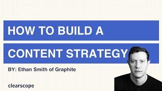 How To Build A Content Strategy by Ethan Smith (Graphite)