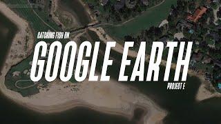 Finding fish on GOOGLE EARTH!   My 'Top-Secret Lure' that I didn't want to share... // Project E