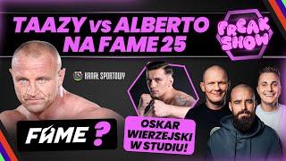 PUDZIAN GATE! TAAZY VS ALBERTO NA FAME 25. WIERZEJSKI WE FREAK SHOW. TURSKI, PASTERNAK, MŚCIWUJEWSKI