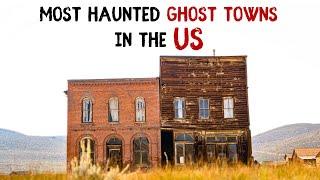 Most Haunted Ghost Towns in the US