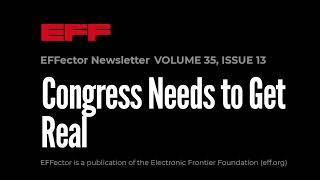 EFFector 35.13 | Congress Needs To Get Real