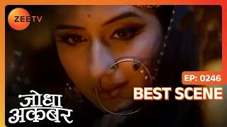 Jodha और Akbar का Timeless Romance | Ep - 246 | Best Scene | Zee Tv