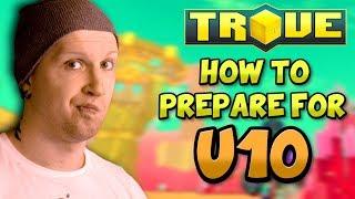 HOW TO PREPARE FOR U10 in TROVE!  What NOT to do BEFORE U10!