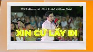 TG9X Thái Dương - Xin Cứ Lấy Đi (LIVE tại K'Bang, Gia Lai)