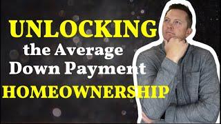 What’s the average down payment on a house?