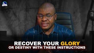 How to Recover Your Glory or Destiny With These Instructions