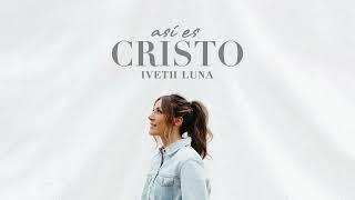 Iveth Luna - Así Es Cristo (Visualizer)