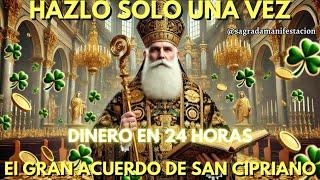 El GRAN ACUERDO DE SAN CIPRIANO: HAZLO SOLO UNA VEZ Y EL DINERO LLEGARÁ EN 24 HORAS – CONFÍA