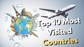 Top 10 Most Visited Countries in the World