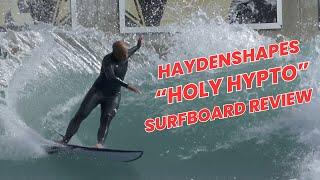 Haydenshapes "Holy Hypto" Surfboard Review Ep  137