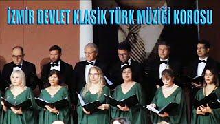 BİR DİLBERDİR BENİ YAKAN - İZMİR DEVLET KLASİK TÜRK MÜZİĞİ KOROSU