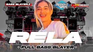 DJ RELA FULL BASS BLAYER‼️RIKKI VAM 69 PROJECT