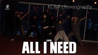 ALL I NEED - LLOYD / KOMI Choreography / Urban Play Dance Academy