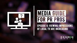 Media Guide for PR Pros – Episode 6: Viewing Impressions of Local TV Are Increasing