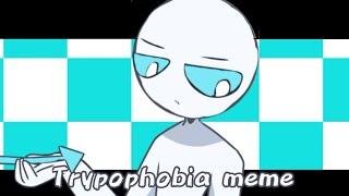 Trypophobia meme (ft.World of none By @UnknownSpy)