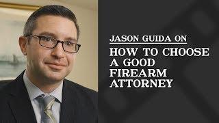 How to Choose a Good Firearms Attorney | Jason A. Guida