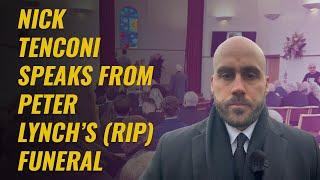 Nick Tenconi Speaks From Peter Lynch's (RIP) Funeral