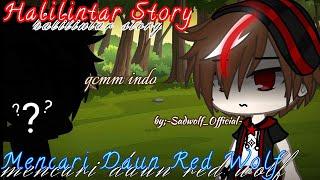 ' Halilintar Story '//°Mencari Daun Red Wolf°//gcmm Indo//part1/3