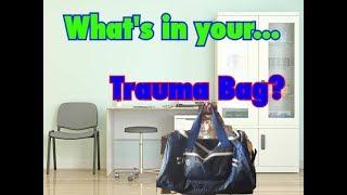 What do you...have in your Trauma Bag? 