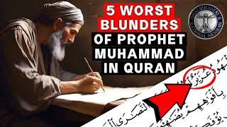 5 HUGE BLUNDERS of Prophet Muhammad in QURAN