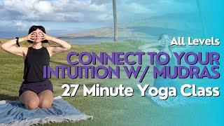 27 Minute Yoga Class - Connect to Your Intuition and Get Into Your Headspace with Mudras