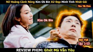 Review Phim: Ghét Mà Vẫn Yêu | Love to Hate You | Bản Full | Tập 1-10 | Kim Ok-Bin | Yoo Teo