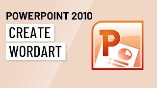 PowerPoint 2010: Creating WordArt