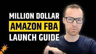 How To Launch a Product on Amazon FBA - A Million Dollar Amazon FBA PPC Launch Strategy