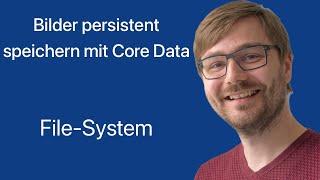 Bilder persistent speichern mit Core Data | #02: File-System