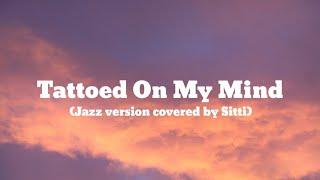 Tattoed On My Mind-Sitti (Jazz Version)