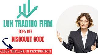 Lux Trading Firm Discount Code 60% OFF Lux trading firm Review and Coupon Code