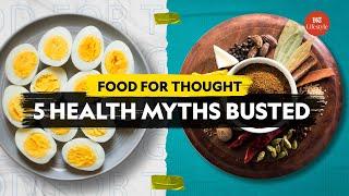 5 Health Myths Busted | Food For Thought