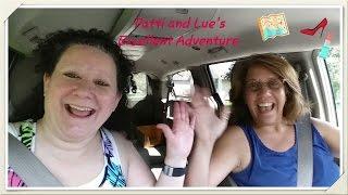 Patti and Lue's Excellent Adventure Vlog