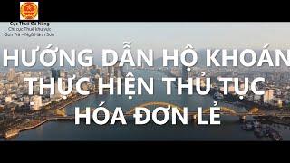  HƯỚNG DẪN CHI TIẾT THỦ TỤC ĐỀ NGHỊ CẤP HOÁ ĐƠN LẺ CHO HỘ KHOÁN