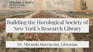 Building the Horological Society of New York’s Research Library | Dr. Miranda Marraccini