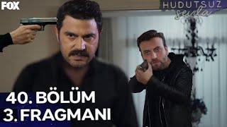 Hudutsuz Sevda 40.Bölüm 3.Fragmanı