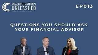 Questions You Should Ask Your Financial Advisor || Wealth Strategies Unleashed Podcast EP013