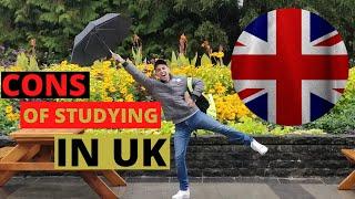 The reality of Studying in UK, Cons no one talks about