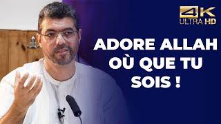 Adore Allah où que tu sois ! - Moncef Zenati